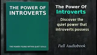 The Power of Introverts: The Power Found Within Quiet Souls - Audiobook