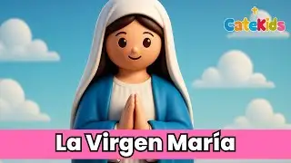 La Historia de la Virgen Mar&iacute;a 🙏🏼 | Especial D&iacute;a de las Madres 💐 para Ni&ntilde;os - CateKids
