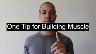One Tip for Building More Muscle