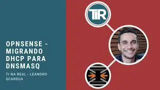 OPNSENSE -  Migrando DHCP para DNSmasq