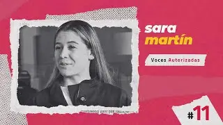 Entrevista con Sara Martín | Episodio 11 - Podcast Voces Autorizadas