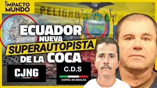Ecuador: la nueva NARCOAUTOPISTA con destino a EUROPA y ESTADOS UNIDOS | Impacto Mundo