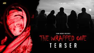 THE WRAPPED ONE | OFFICIAL TEASER | TEAM INSANE