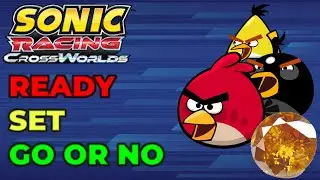 Sonic Racing Crossworlds Ready Set Go or No Angry Birds