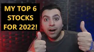 My Top 6 Stocks For 2022!