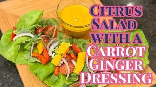 Citrus Salad with a Carrot Ginger Dressing + Real Talk on Friendship, Self-Care