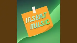 Insert Music