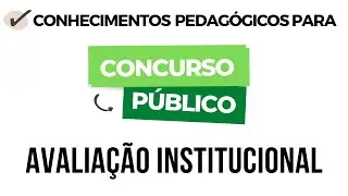 Conhecimentos Pedagógicos | Avaliação Institucional