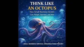 S3E70: Think Like an Octopus: How Small Business Owners Can Adapt, Survive, and Win