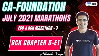 Marathon 3 | Economics & BCK | BCK Chapter 5 E1 | CA Foundation July'21 | Akhilesh Daga