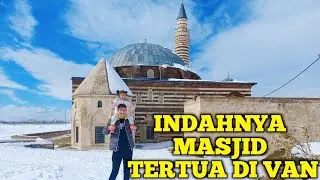 KEINDAHAN MASJID PENINGGALAN JAMAN DULU DI KOTA VAN TURKI