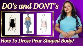 PEAR SHAPED BODY Ultimate Style Guide! | Do's and Don'ts