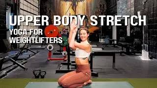 20 Min Yoga for Upper Body Recovery | Deep Stretch for Weightlifters &ndash; Shoulders, Chest & Upper Back