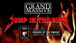 GRAND MASSIVE - Jump In The Fire (official video)