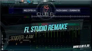 #4 FL Studio Remake / Scooter- 4 AM (Sound Matrix Cover)+FLP