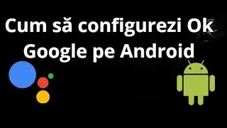Cum să configurezi Ok Google pe Android &mdash; Instrucțiuni pas cu pas