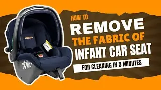 How to remove the fabric of an infant car seat