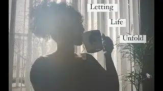 Letting Life Unfold