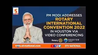 Stv National || PM Modi addresses RotaryInternationalConvention 2022in Houston via videoconferencing