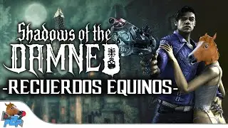 💀 Shadows of the Damned 💀 🐴 Recuerdos Equinos 🐴