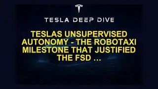 【 TeslaDeepDive 】-Teslas Unsupervised Autonomy - The Robotaxi Milestone That Justified the FSD &hellip;