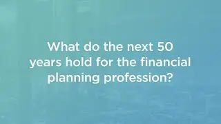 What the Future Holds for Financial Planning