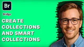 How to Create Collections and Smart Collections in Adobe Bridge [2026 Full Guide]