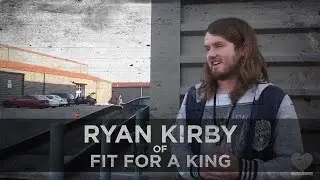 Dating, Waiting for the Right Girl, Drinking, and Anxiety -- Ryan Kirby of Fit for A King