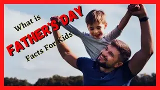 Father's Day Celebration || Father's Day Facts For Kids