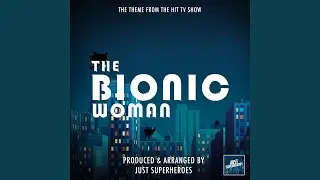 The Bionic Woman Main Theme (From 