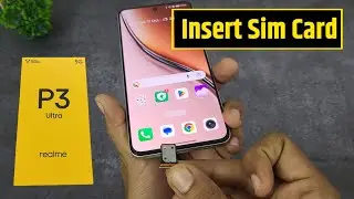 how to insert sim card in realme p3 ultra