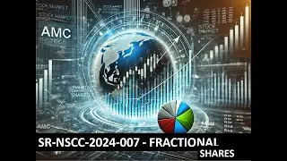 SR-NSCC-2024-007 - Fractional Shares + The implications on AMC