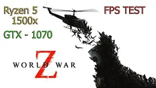FPS TEST World War Z | GTX - 1070 | Ryzen 5 1500x  | High Setting | 1920*1080 |