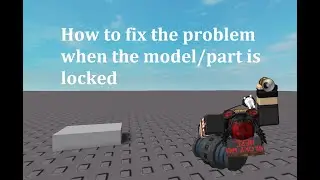 How to fix the problem when the model/part is locked!