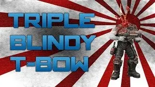Triple Blindy with Tbow/Comm