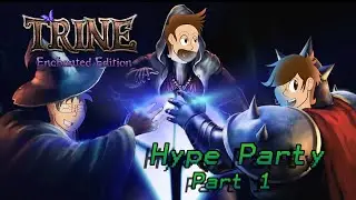 The Hype Party: Trine Part 1