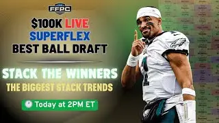 Stack the Winners: FFPC $100K Superflex Best Ball Draft LiVE