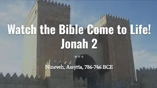 History & Archaeology of Jonah 2: Watch the Bible Study Come to Life