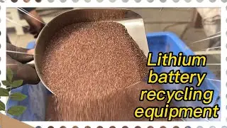 &ldquo;Lithium battery recycling Line-Full process display&rdquo;