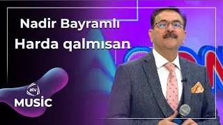 Harda qalmısan - Nadir Bayramlı