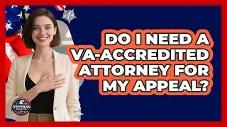 Do I Need a VA-Accredited Attorney For My Appeal?