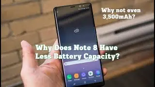 Why Does Galaxy Note 8 Have Less Battery Capacity? - Answered