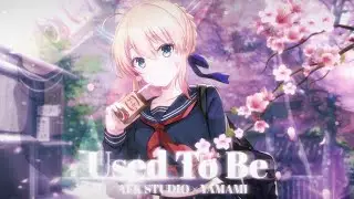 [Mep] Used To Be (Afk Studio x Yamami Studio)