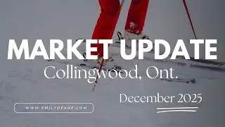 Collingwood December 2025 Market Update | Emily Deane Real Estate