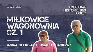 Wagonownia Miłkowice cz. 1 - Kolejowe Historie (Ludzie Stąd)