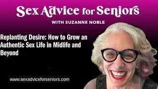 Replanting Desire: How to Grow an Authentic Sex Life in Midlife and Beyond