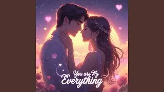 You Are My Everything (A Heartfelt Love Song)