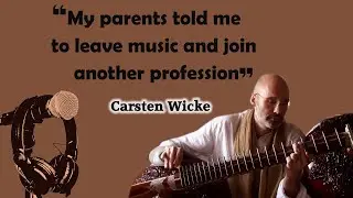 Carsten Wicke | Podcast Part 1 | No Geographic Map in Passion for Music | Rudra Veena