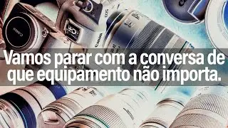 Vamos parar com a velha conversa de que equipamento não importa.
