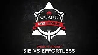 sib vs Effortless - Quake Pro League - Stage 1 Week 4